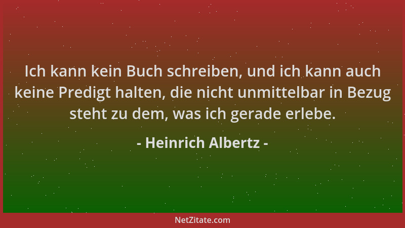 Heinrich Albertz - Ich kann kein Buch schreiben, und ich kann auch keine Predigt halten, die nicht unmittelbar in Bezug ste...