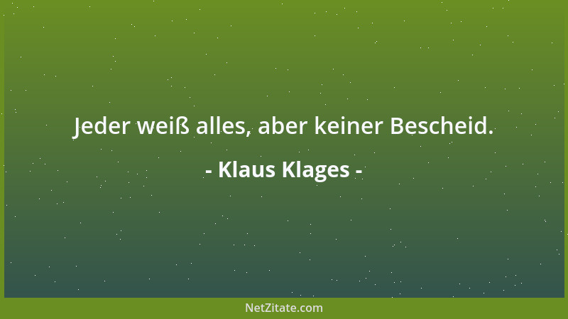 Klaus Klages - Jeder weiß alles, aber keiner Bescheid....