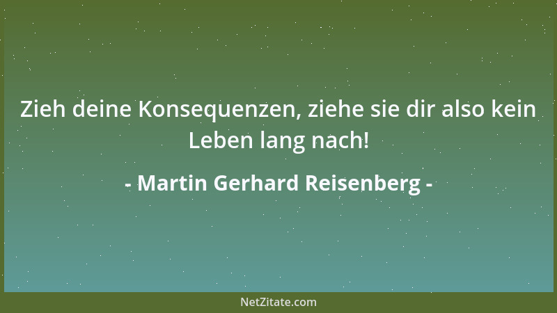 Martin Gerhard Reisenberg - Ein wahrer Freund verläßt dich immer im rechten Moment....