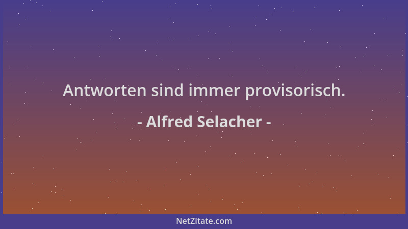 Alfred Selacher - Antworten sind immer provisorisch....