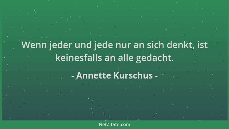 Annette Kurschus - Wenn jeder und jede nur an sich denkt, ist keinesfalls an alle gedacht....