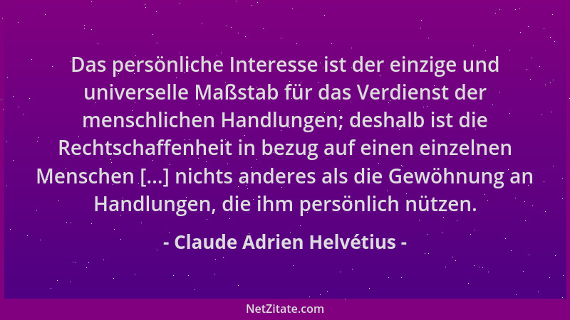 Claude Adrien Helvétius - Das persönliche Interesse ist der einzige und universelle Maßstab für das Verdienst der menschlic...