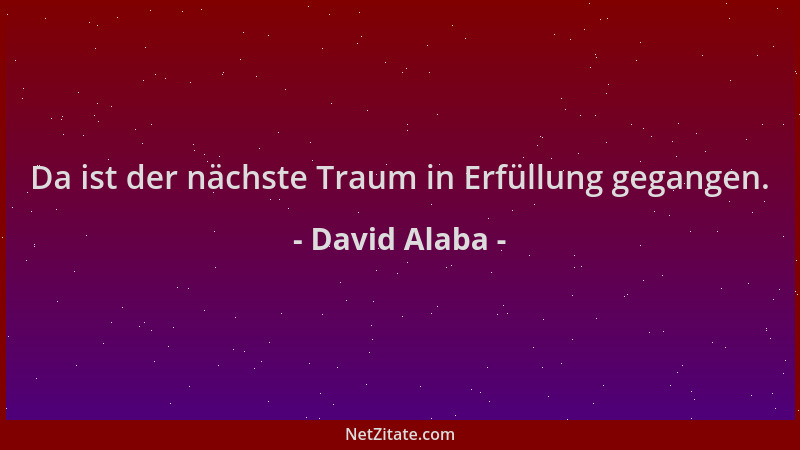 David Alaba - Da ist der nächste Traum in Erfüllung gegangen....