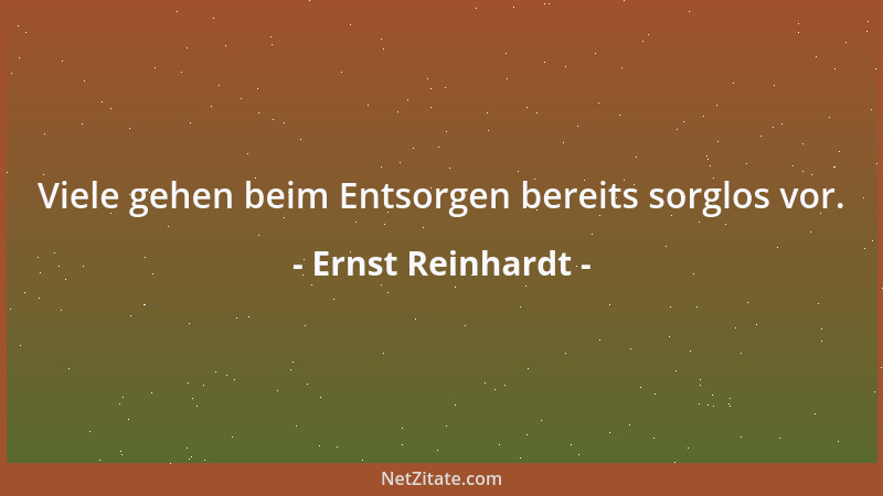 Ernst Reinhardt - Viele gehen beim Entsorgen bereits sorglos vor....