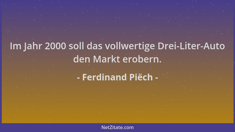 Ferdinand Piëch - Im Jahr 2000 soll das vollwertige Drei-Liter-Auto den Markt erobern....