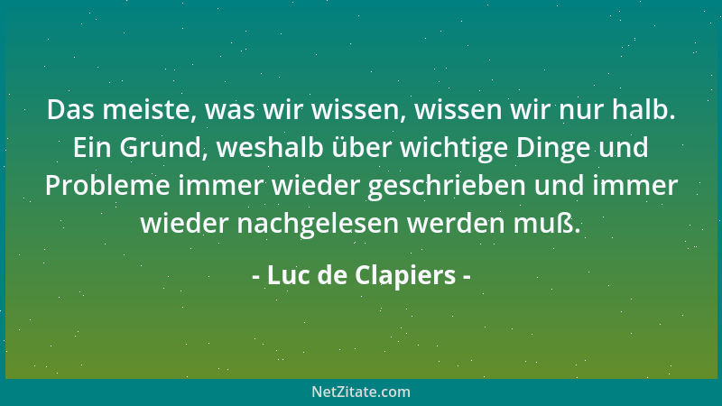 Luc de Clapiers - Raten, das heißt den Menschen Motive zum Handeln geben, die sich nicht kennen....