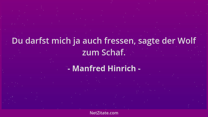 Manfred Hinrich - Du darfst mich ja auch fressen, sagte der Wolf zum Schaf....
