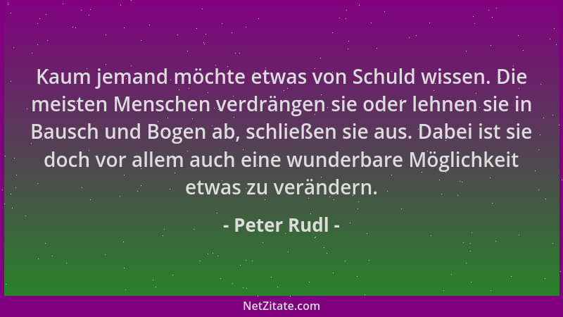 Peter Rudl - Kaum jemand möchte etwas von Schuld wissen. Die meisten Menschen verdrängen sie oder lehnen sie in Bausch und...