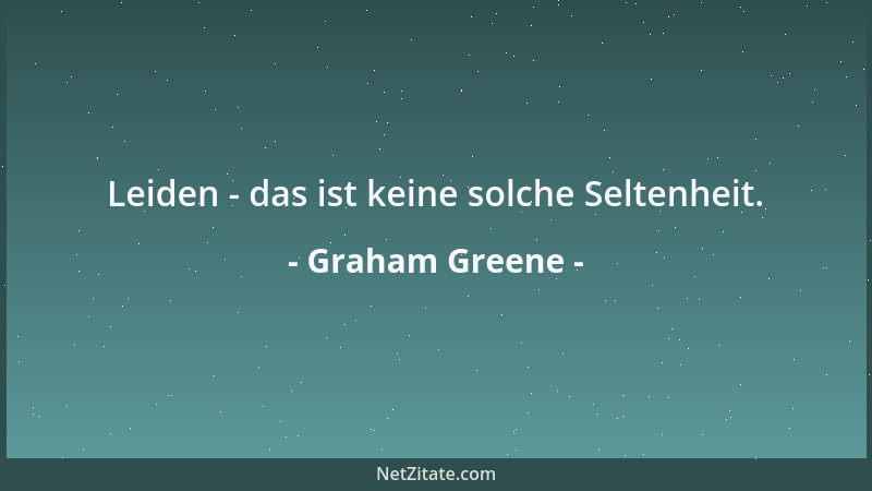 Graham Greene - Leiden - das ist keine solche Seltenheit....