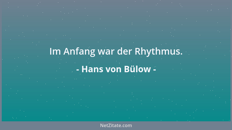 Hans von Bülow - Im Anfang war der Rhythmus....