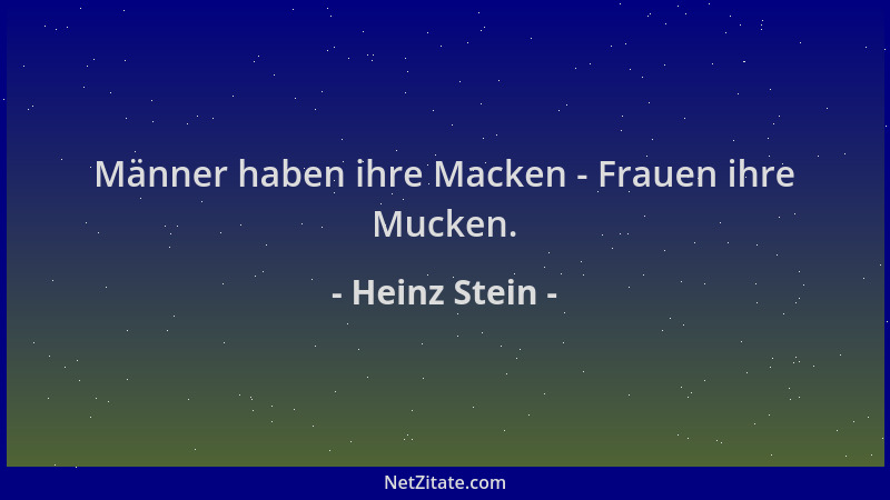 Heinz Stein - Männer haben ihre Macken - Frauen ihre Mucken....