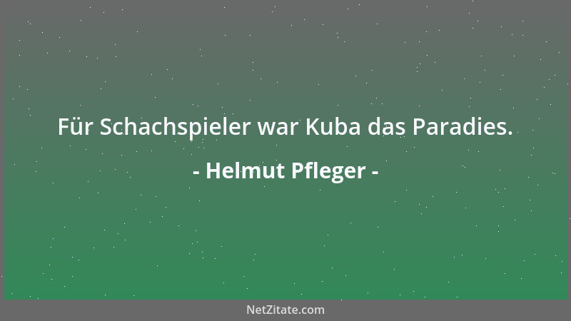 Helmut Pfleger - Für Schachspieler war Kuba das Paradies....
