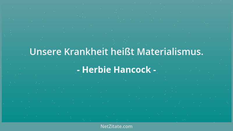 Herbie Hancock - Unsere Krankheit heißt Materialismus....
