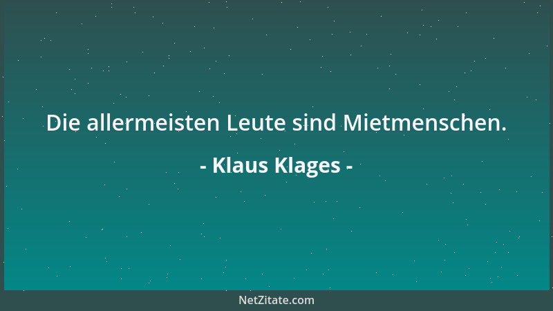 Klaus Klages - Die allermeisten Leute sind Mietmenschen....