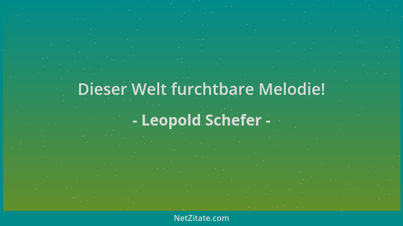 Leopold Schefer - Dieser Welt furchtbare Melodie!...