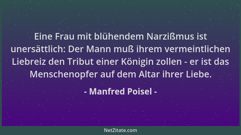 Manfred Poisel - Eine Frau mit blühendem Narzißmus ist unersättlich: Der Mann muß ihrem vermeintlichen Liebreiz den Tribut...