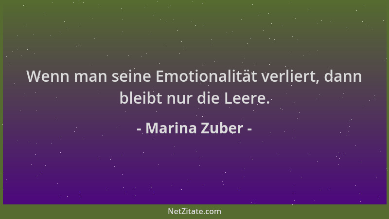Marina Zuber - Wenn man seine Emotionalität verliert, dann bleibt nur die Leere....