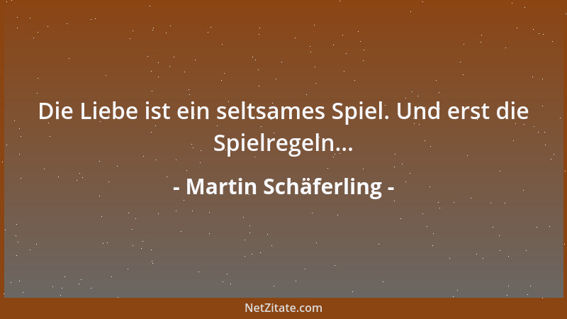Martin Schäferling - Die Liebe ist ein seltsames Spiel. Und erst die Spielregeln......
