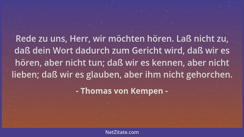 Thomas von Kempen - Rede zu uns, Herr, wir möchten hören. Laß nicht zu, daß dein Wort dadurch zum Gericht wird, daß wir es...