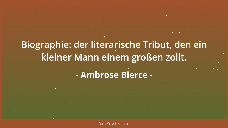 Ambrose Bierce - Verwaltung: eine geniale Abstraktion in der Politik, dazu bestimmt, die Schläge und Stöße auszuhalten, die...