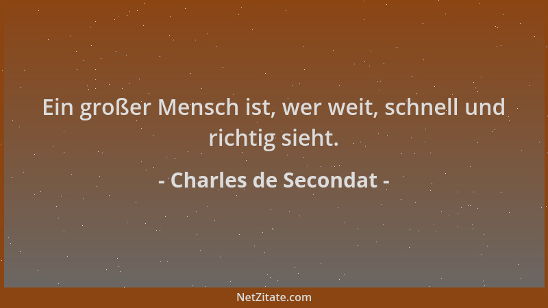 Charles de Secondat - Ein großer Mensch ist, wer weit, schnell und richtig sieht....