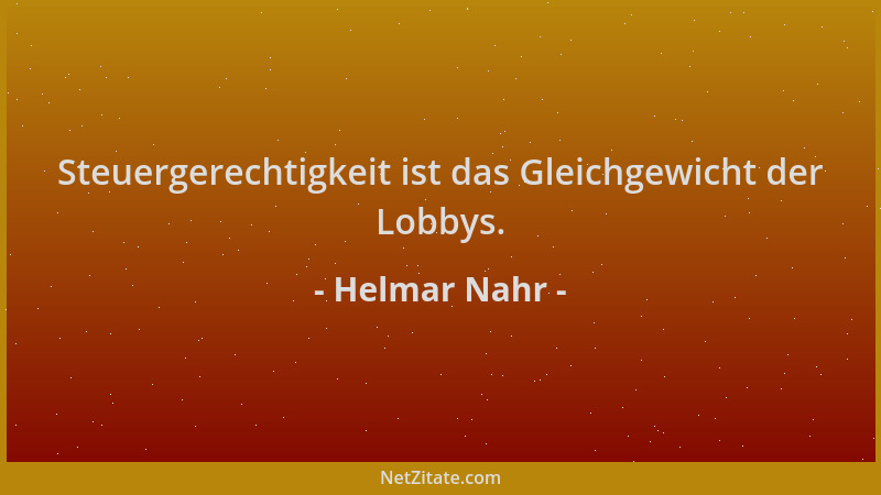 Helmar Nahr - Steuergerechtigkeit ist das Gleichgewicht der Lobbys....