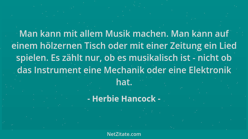 Herbie Hancock - Man kann mit allem Musik machen. Man kann auf einem hölzernen Tisch oder mit einer Zeitung ein Lied spiele...