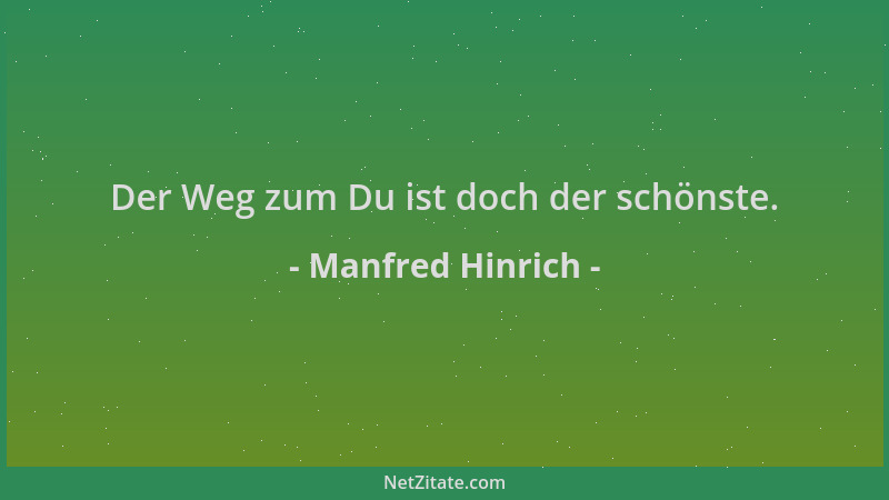 Manfred Hinrich - Der Weg zum Du ist doch der schönste....
