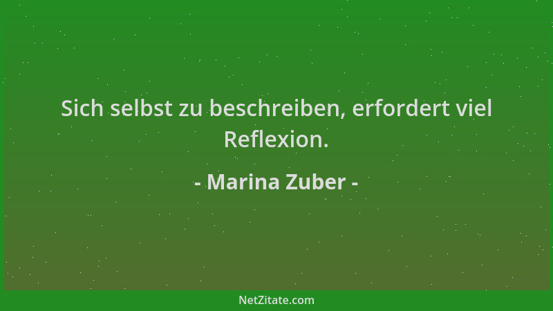 Marina Zuber - Sich selbst zu beschreiben, erfordert viel Reflexion....