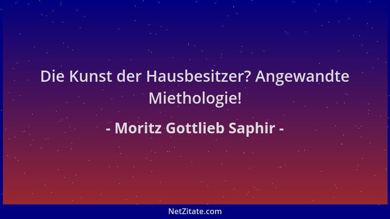Moritz Gottlieb Saphir - Die Kunst der Hausbesitzer? Angewandte Miethologie!...