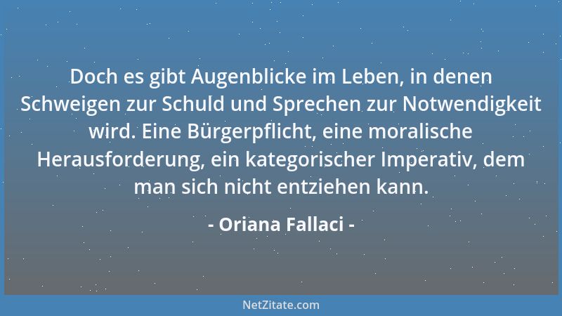 Oriana Fallaci - Doch es gibt Augenblicke im Leben, in denen Schweigen zur Schuld und Sprechen zur Notwendigkeit wird. Eine...