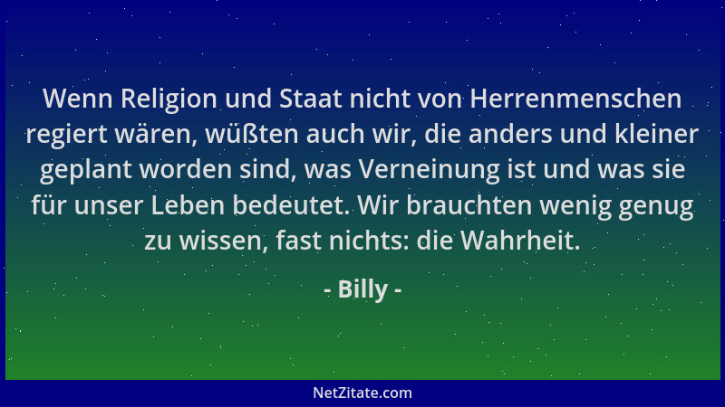 Billy - Wenn Religion und Staat nicht von Herrenmenschen regiert wären, wüßten auch wir, die anders und kleiner geplant wor...