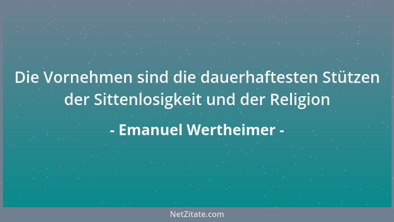 Emanuel Wertheimer - Männer lieben aus Ehrgeiz, Frauen sind ehrgeizig aus Liebe....