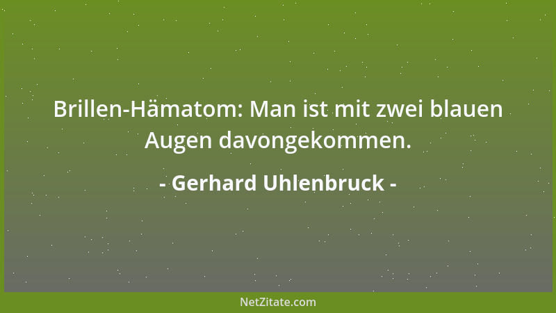Gerhard Uhlenbruck - Brillen-Hämatom: Man ist mit zwei blauen Augen davongekommen....