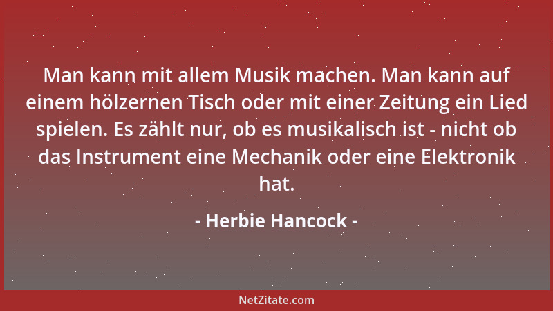 Herbie Hancock - Man kann mit allem Musik machen. Man kann auf einem hölzernen Tisch oder mit einer Zeitung ein Lied spiele...