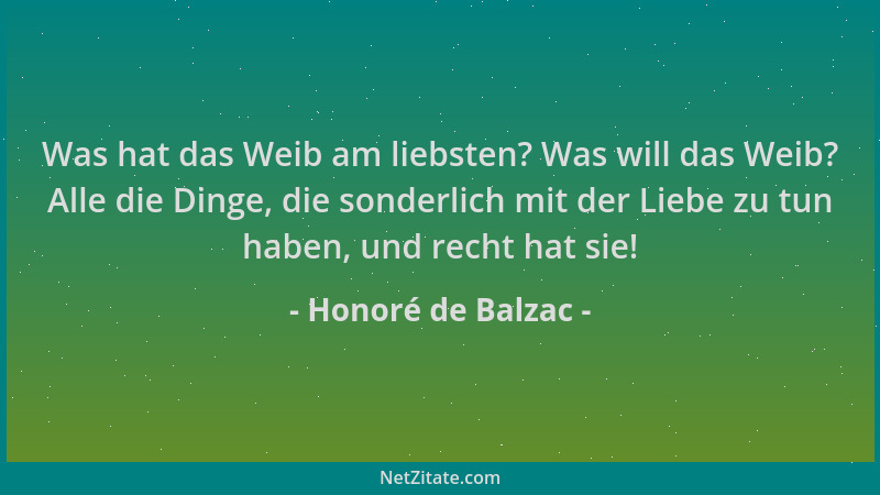Honoré de Balzac - Was hat das Weib am liebsten? Was will das Weib? Alle die Dinge, die sonderlich mit der Liebe zu tun hab...