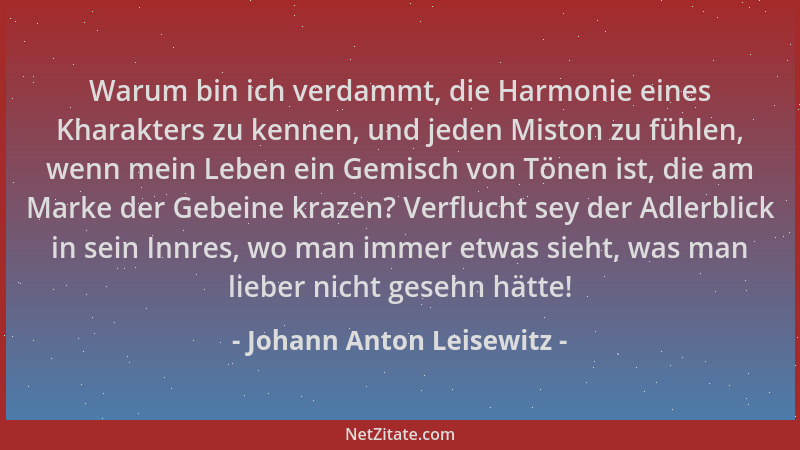 Johann Anton Leisewitz - Warum bin ich verdammt, die Harmonie eines Kharakters zu kennen, und jeden Miston zu fühlen, wenn...