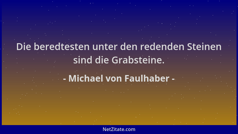 Michael von Faulhaber - Die beredtesten unter den redenden Steinen sind die Grabsteine....