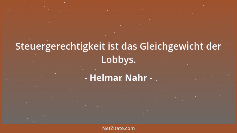 Helmar Nahr - Steuergerechtigkeit ist das Gleichgewicht der Lobbys....