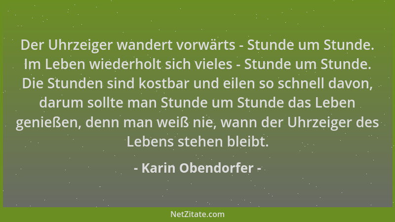 Karin Obendorfer - Der Uhrzeiger wandert vorwärts - Stunde um Stunde. Im Leben wiederholt sich vieles - Stunde um Stunde. D...