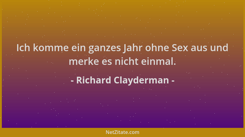 Richard Clayderman - Ich komme ein ganzes Jahr ohne Sex aus und merke es nicht einmal....