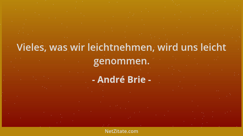 André Brie - Vieles, was wir leichtnehmen, wird uns leicht genommen....