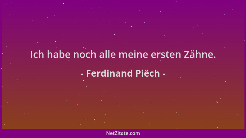 Ferdinand Piëch - Ich habe noch alle meine ersten Zähne....