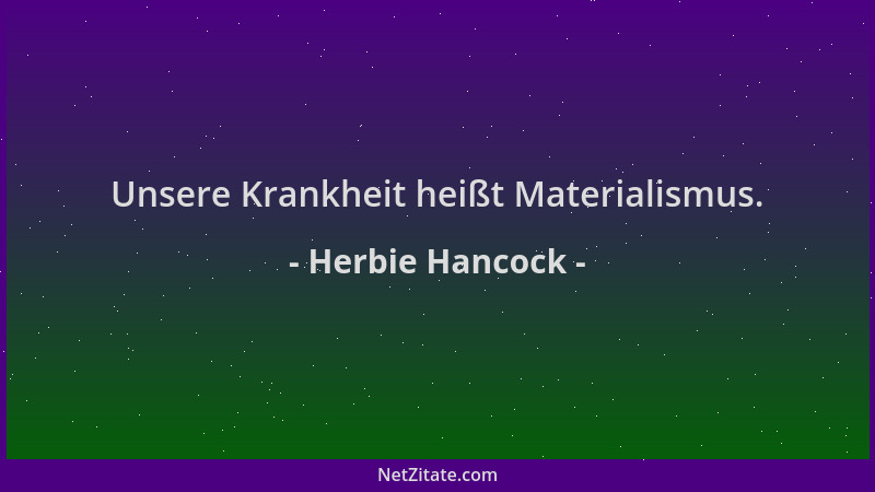 Herbie Hancock - Unsere Krankheit heißt Materialismus....
