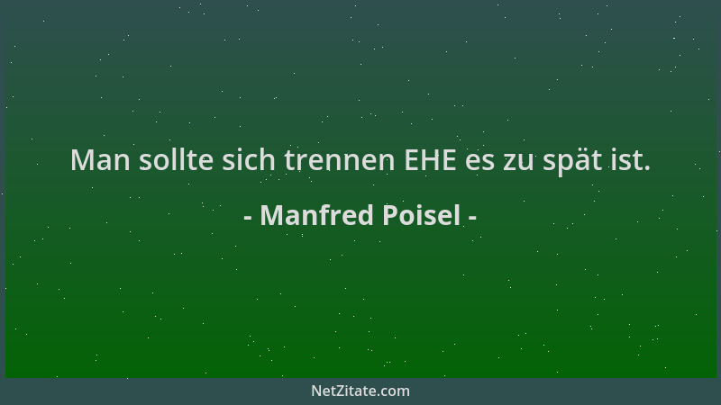 Manfred Poisel - Man sollte sich trennen EHE es zu spät ist....