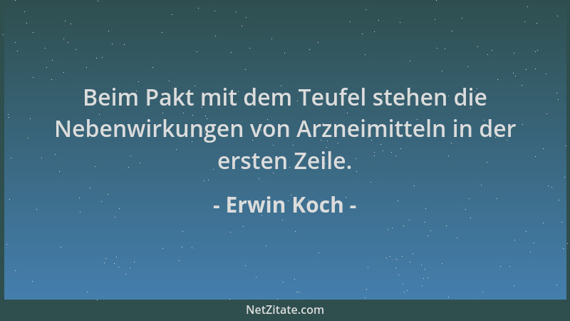 Erwin Koch - Beim Pakt mit dem Teufel stehen die Nebenwirkungen von Arzneimitteln in der ersten Zeile....