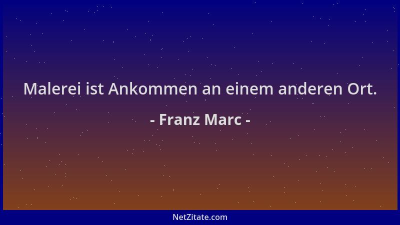 Franz Marc - Malerei ist Ankommen an einem anderen Ort....