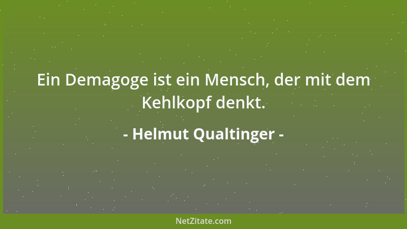 Helmut Qualtinger - Ein Demagoge ist ein Mensch, der mit dem Kehlkopf denkt....