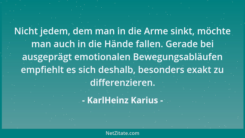KarlHeinz Karius - Nicht jedem, dem man in die Arme sinkt, möchte man auch in die Hände fallen. Gerade bei ausgeprägt emoti...