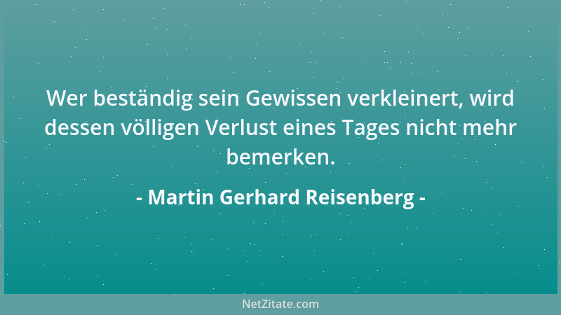 Martin Gerhard Reisenberg - Mit der Vergangenheit ließe sich leichter hantieren, besänne man sich immer rechtzeitg auf sie....